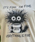 It's Fine I'm Fine T Shirt - Perfect Press Co.